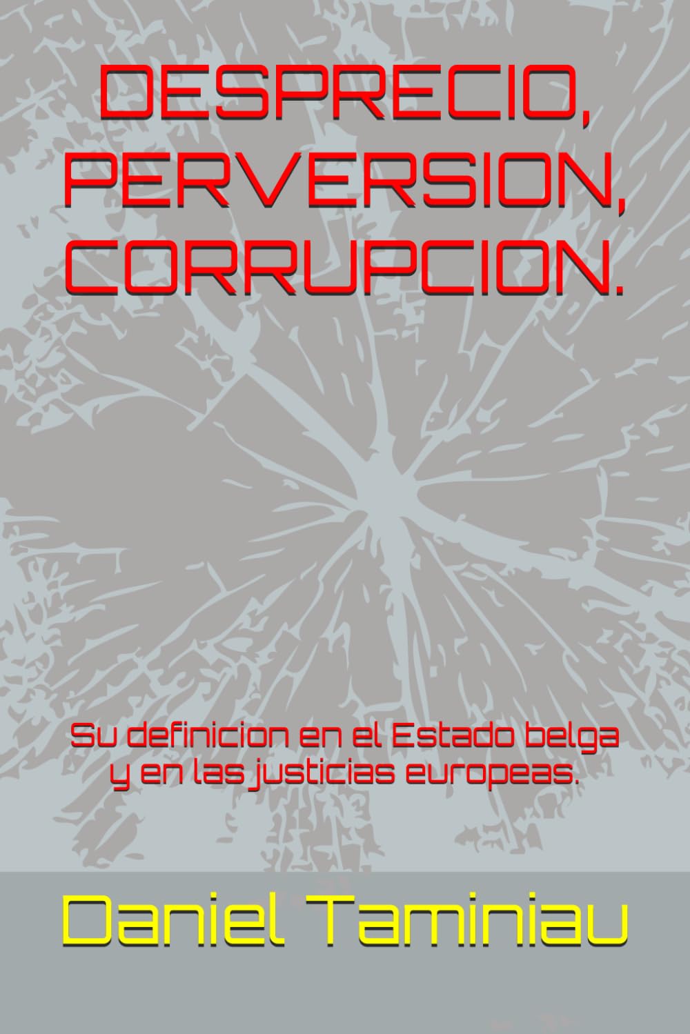 DESPRECIO, PERVERSION, CORRUPCION: Su definicion en el Estado belga y en las justicias europeas