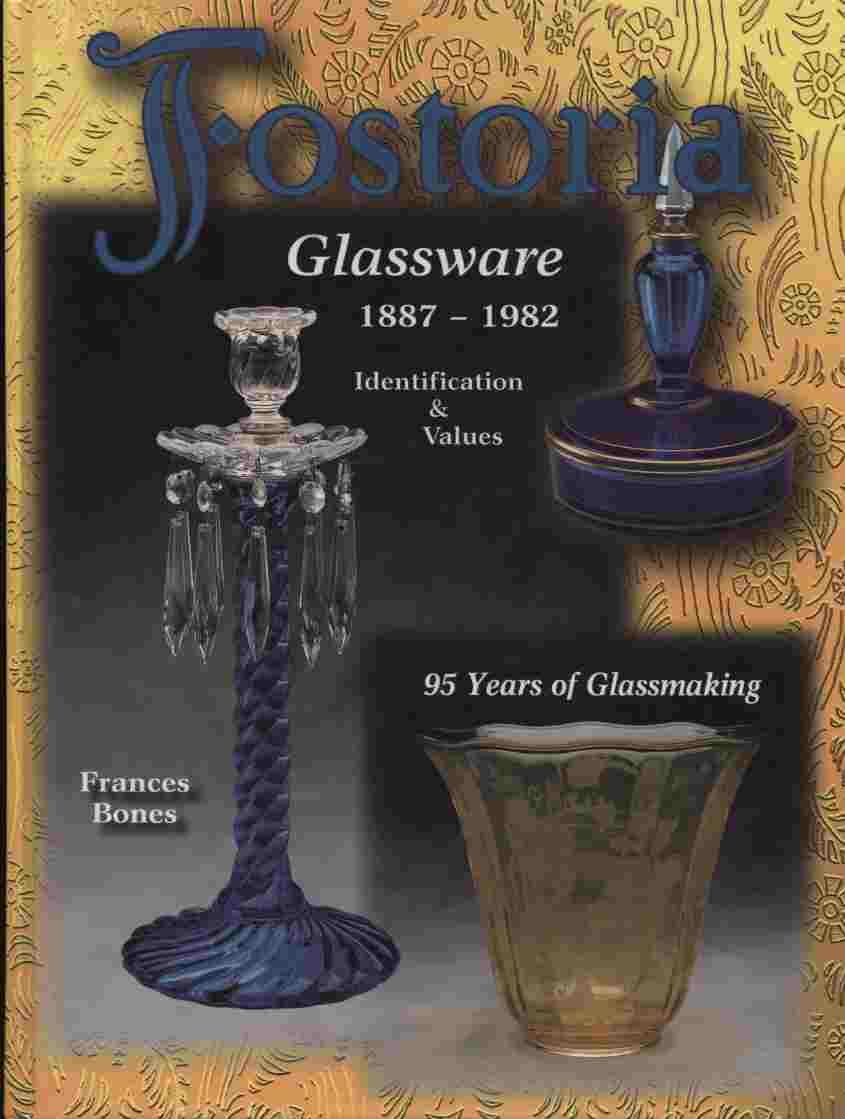 Fostoria Glassware, 18871982 Identification & Values Bones, Frances