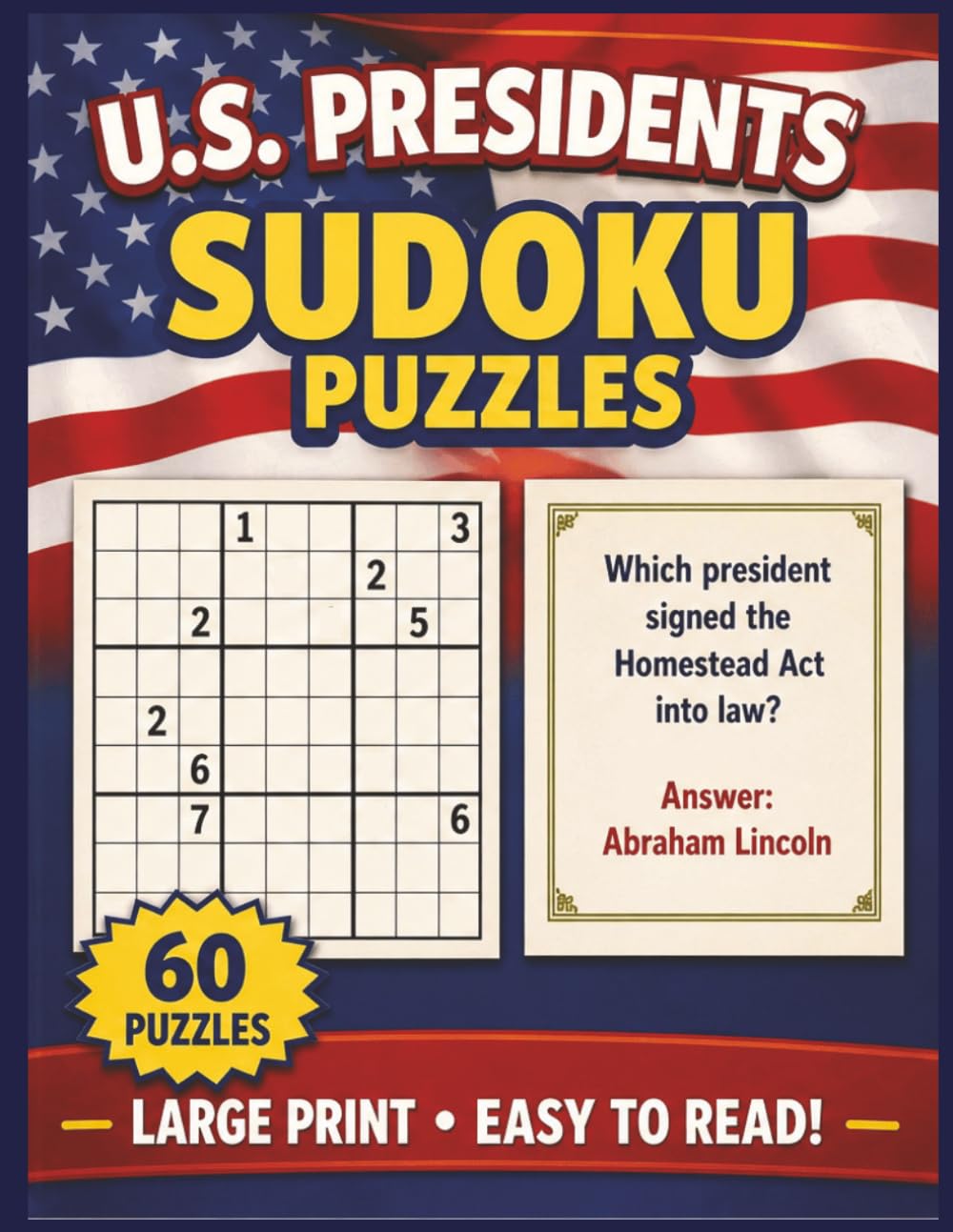 U.S. Presidents Sudoku: 60 Large Sudoku Puzzles & U.S. Presidents Trivia Questions | 8.5x11 | Large Print | Easy To Read