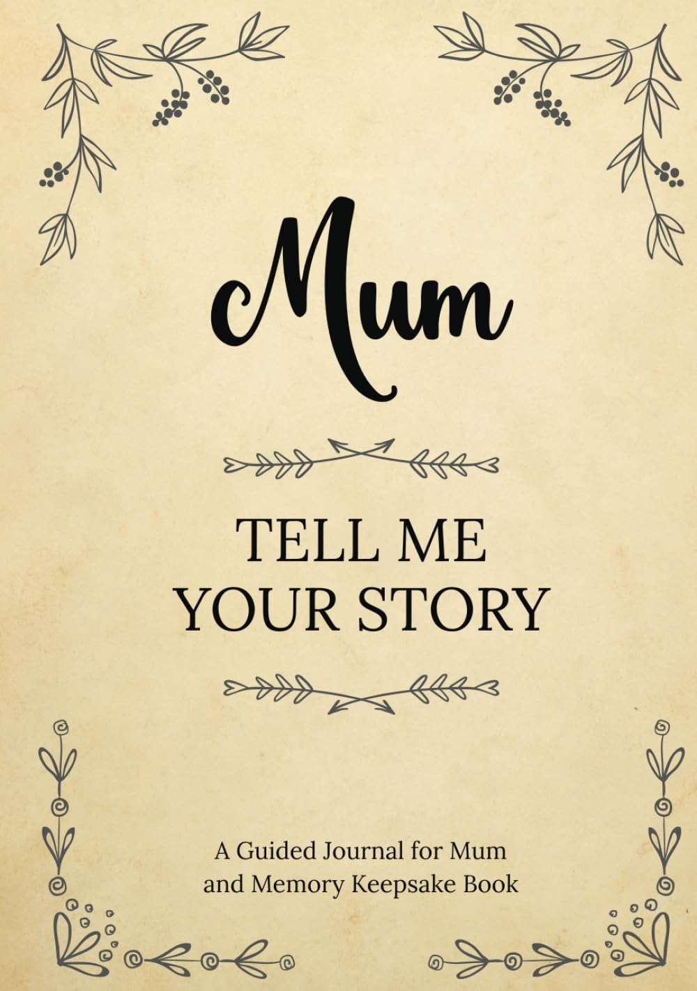 Mum Tell Me Your Story: A Guided Journal for Mum and Memory Keepsake Book