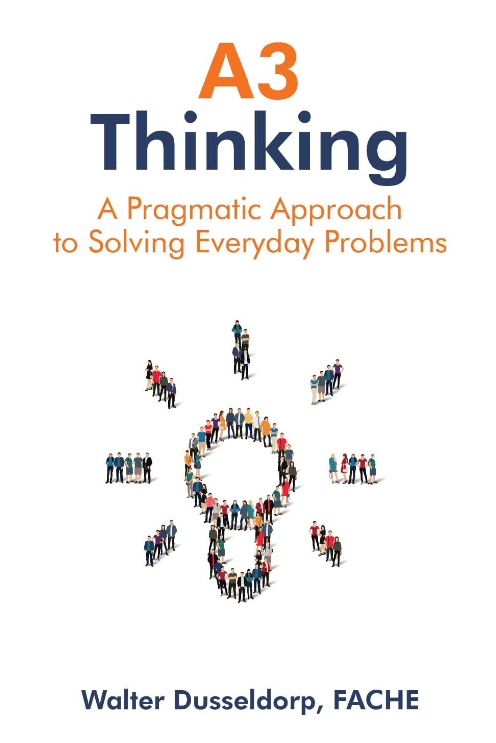 A3 Thinking: A Pragmatic Approach to Solving Everyday Problems