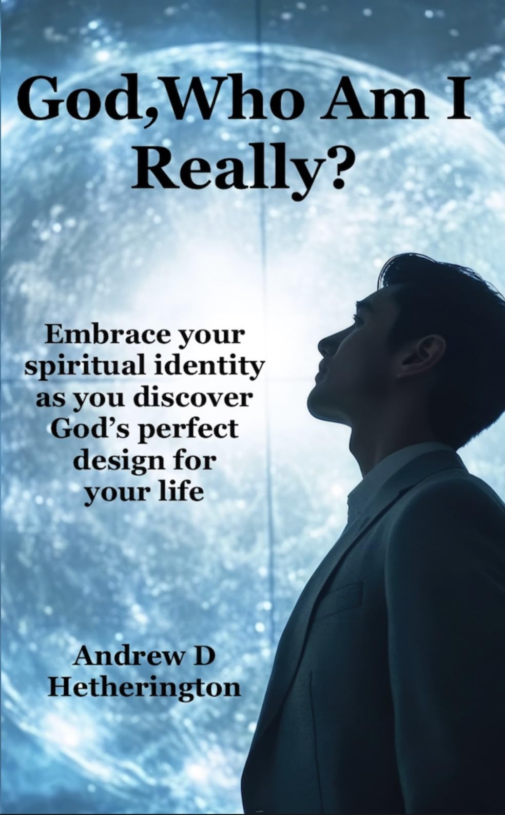 God who am I really? Embrace your spiritual identity as you discover God’s perfect design for your life