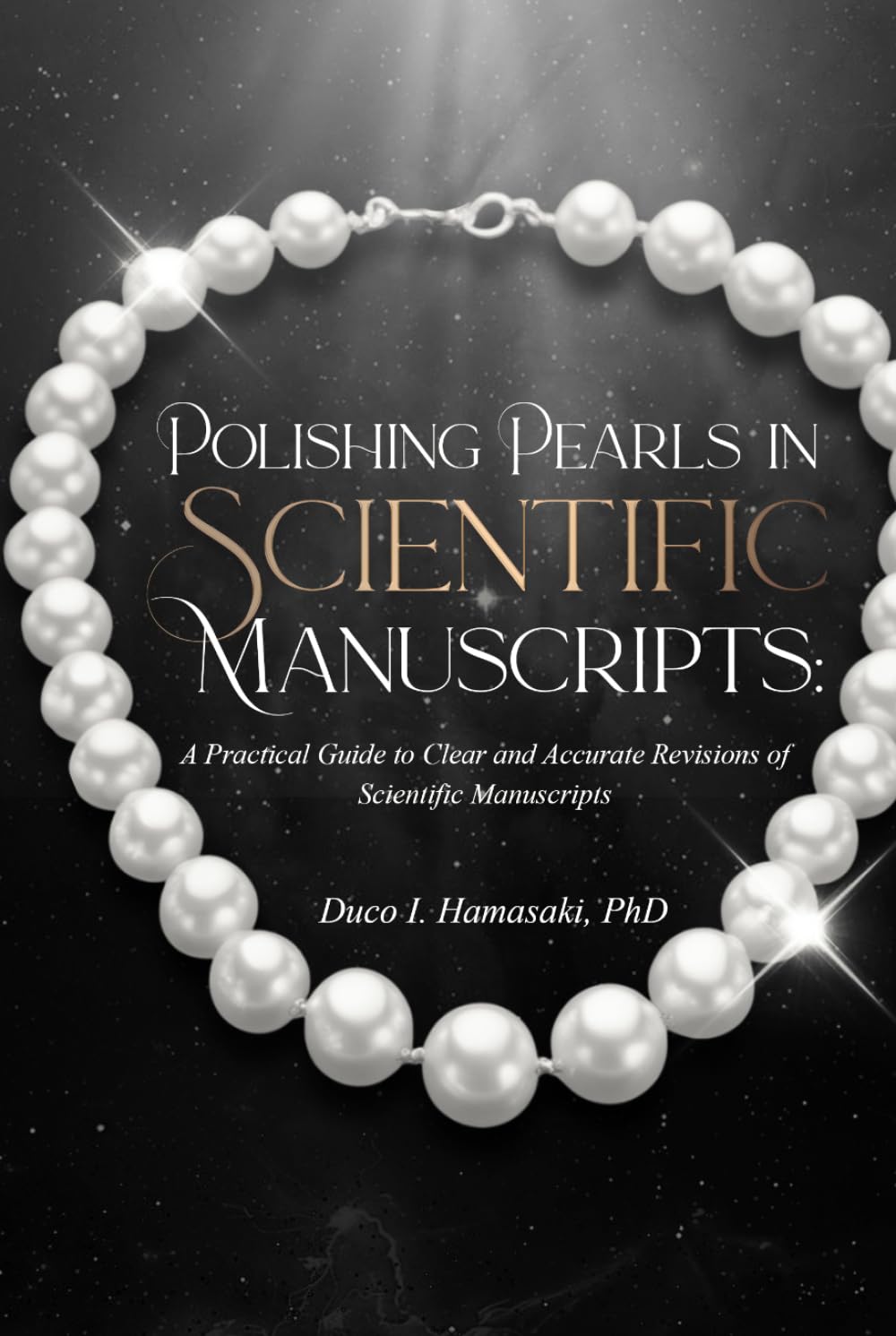 Polishing Pearls in Scientific Manuscripts:: A Practical Guide to Clear and Accurate Revisions of Scientific Manuscripts