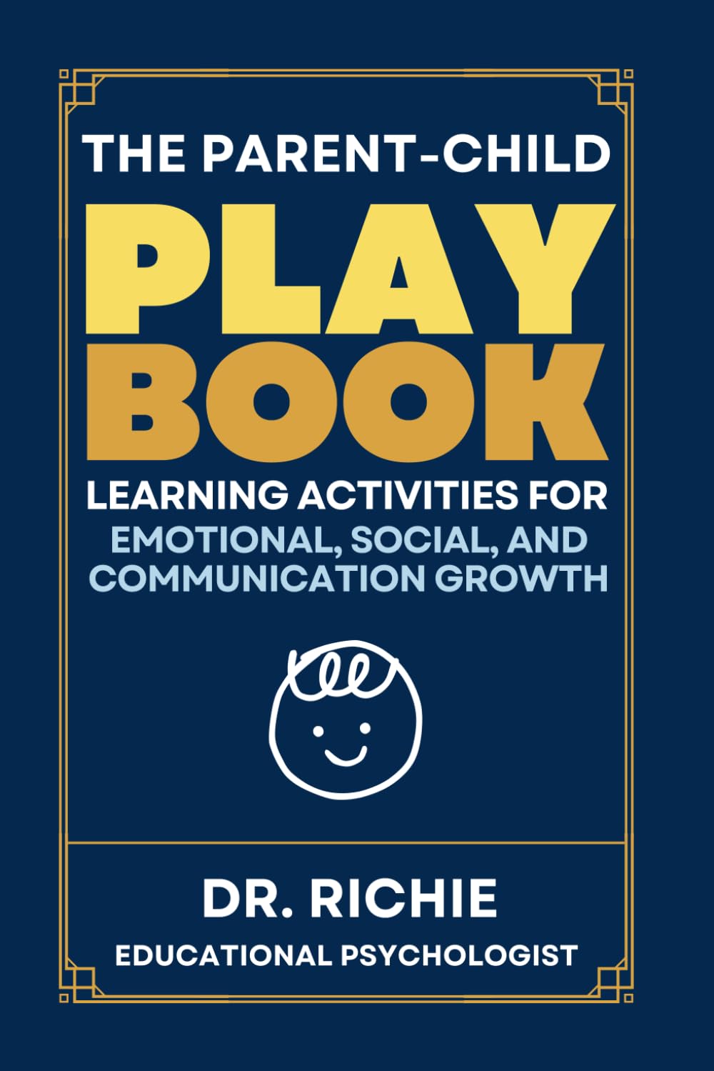The Parent-Child PLAYBOOK: Learning Activities for Emotional, Social, and Communication