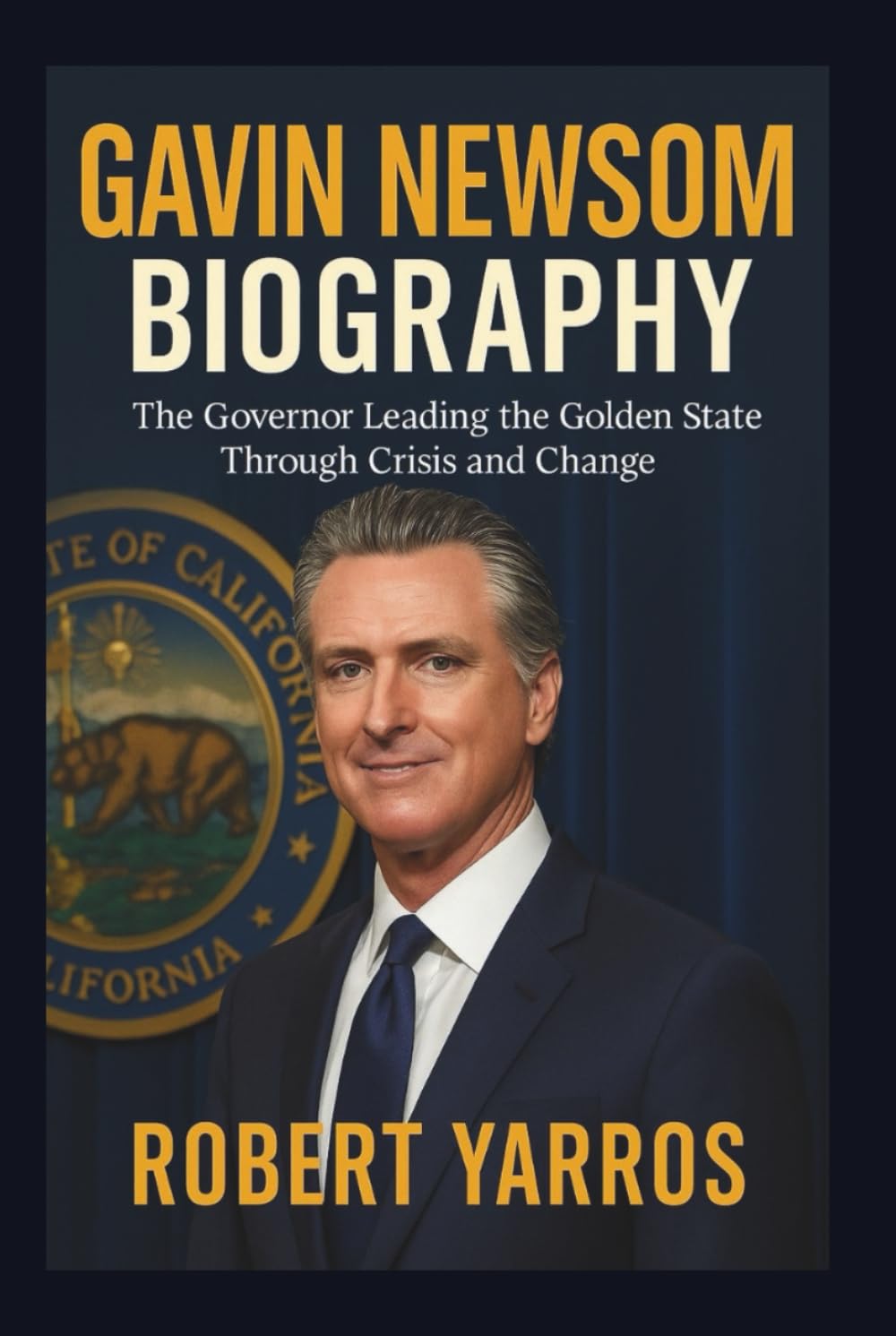 Gavin Newsom Biography: The Governor Leading the Golden State Through Crisis and Change