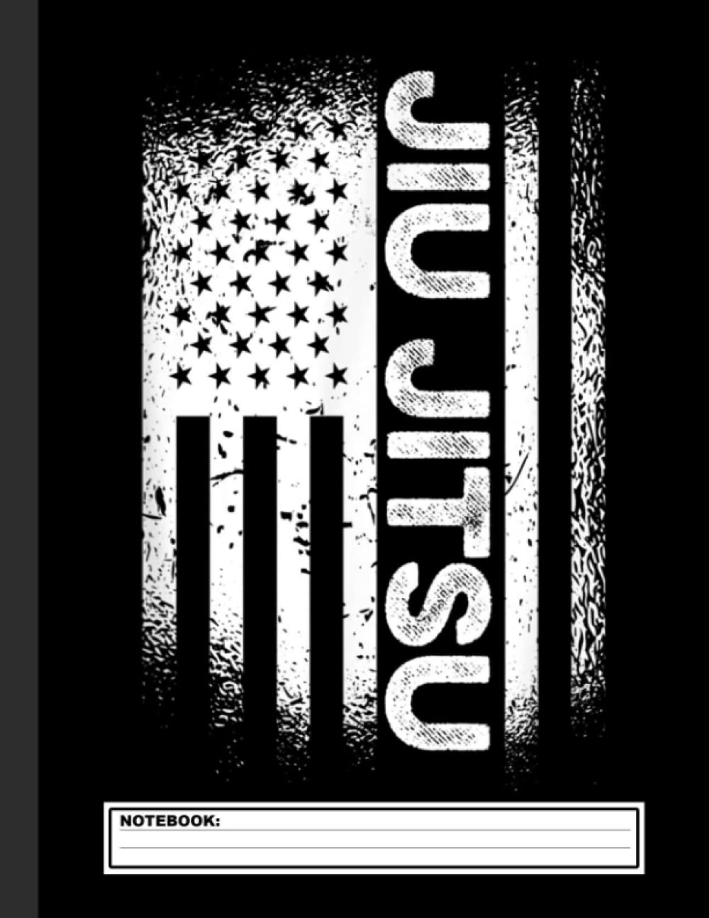 Jiu Jitsu American Flag Brazillian Ju Jitsu Notebook: Jiu jitsu Journal for Students and Coaches. BJJ Novelty Notebook