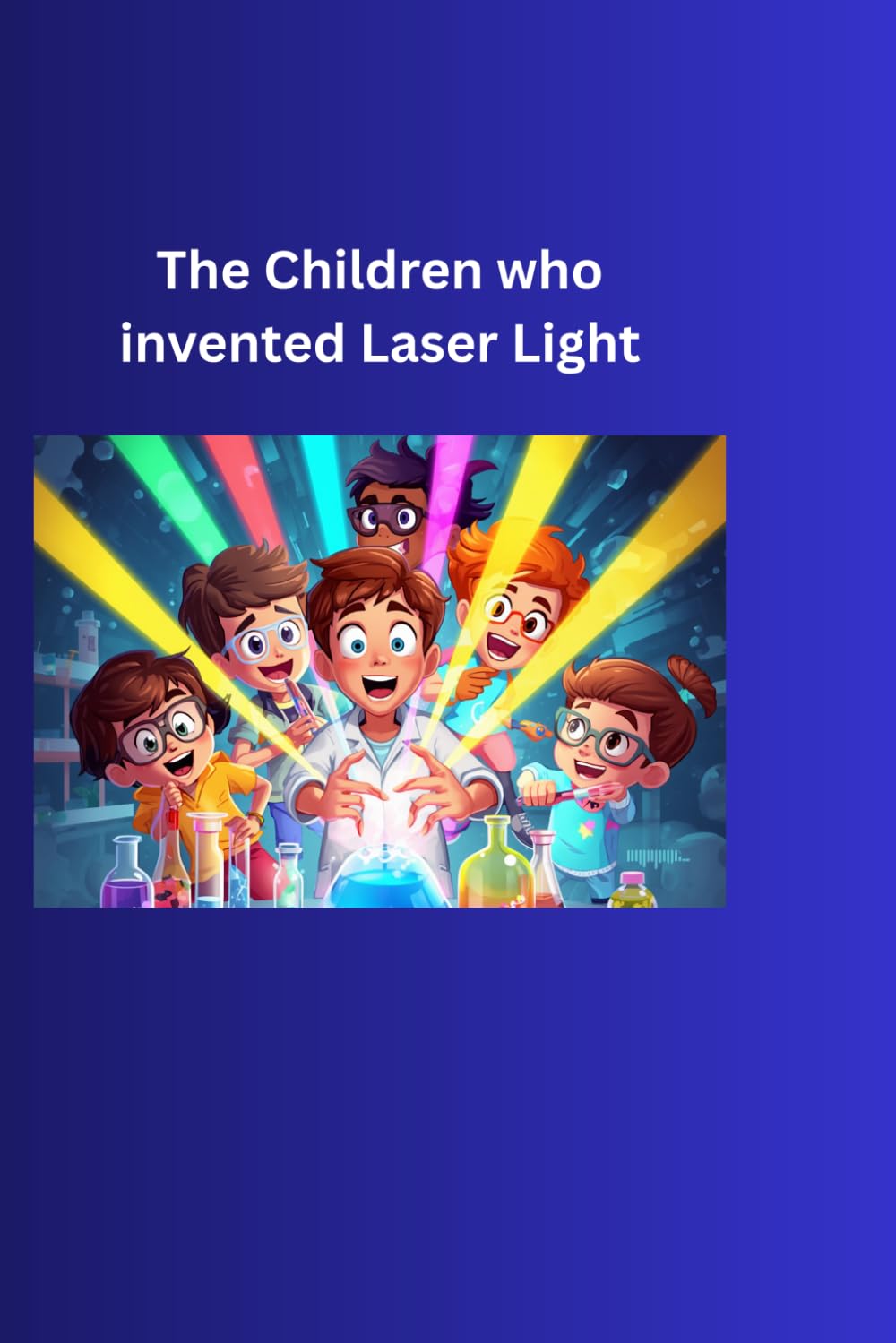 The Children who invented Laser Light (Ayushman’s World of Wonder: Epic Comic Adventures)
