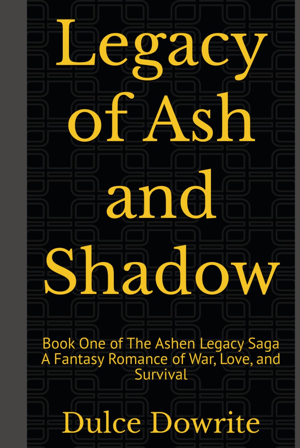 Legacy of Ash and Shadow: Book One of The Ashen Legacy Saga A Fantasy Romance of War, Love, and Survival