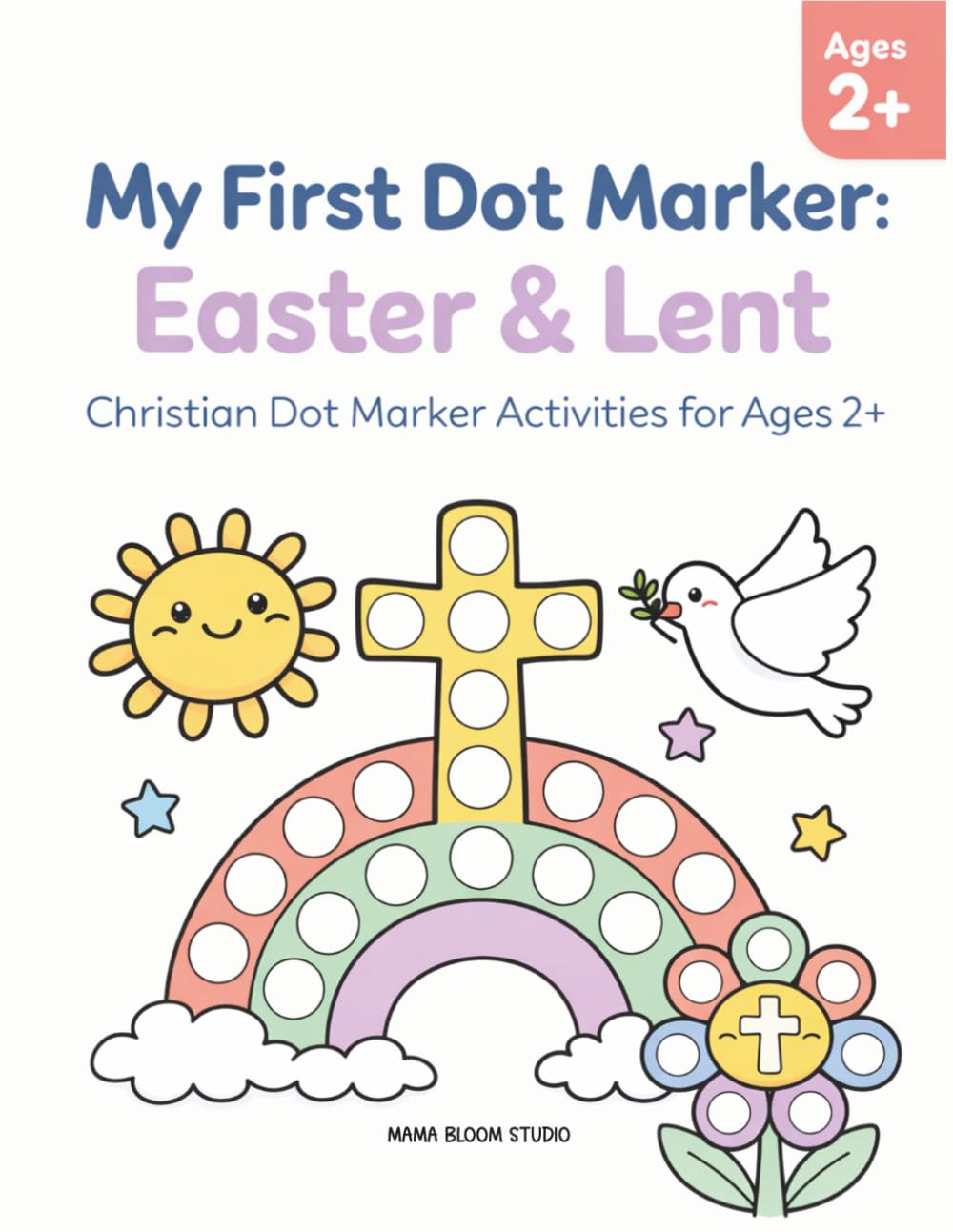 My First Dot Marker: Easter & Lent Christian Dot Marker Activity Book for Toddlers Ages 2+ | Big Dot Coloring Pages | Faith-Based Preschool Dauber ... Christian Dot Marker Book for Little Hands