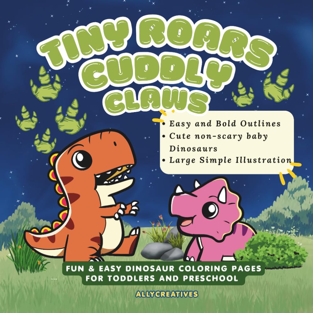 Tiny Roars & Cuddly Claws: Fun & Easy Dinosaur Coloring Pages for Toddlers and Preschool