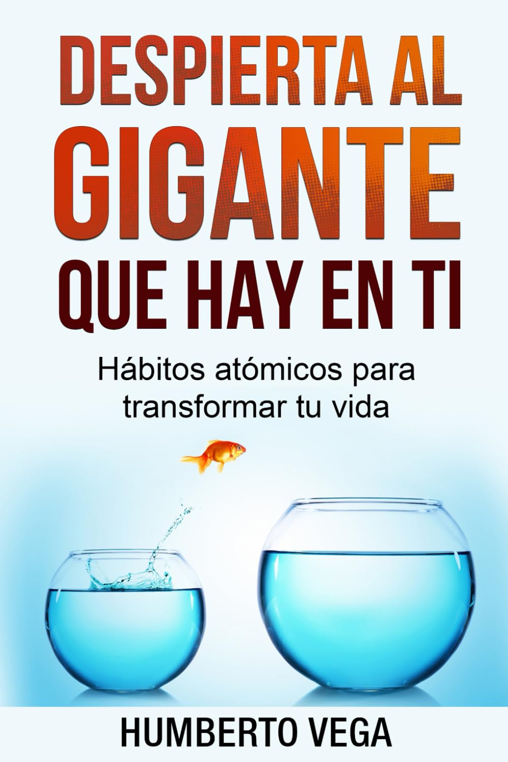 Despierta al gigante que hay en ti: Hábitos atómicos para transformar tu vida (Spanish Edition)