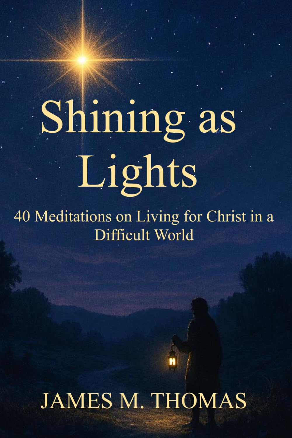 Shining as Lights: 40 Meditations on Living for Christ in a Difficult World