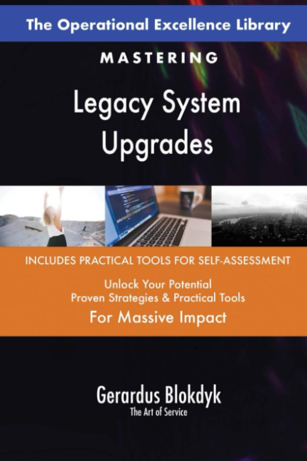 The Operational Excellence Library; Mastering Legacy System Upgrades