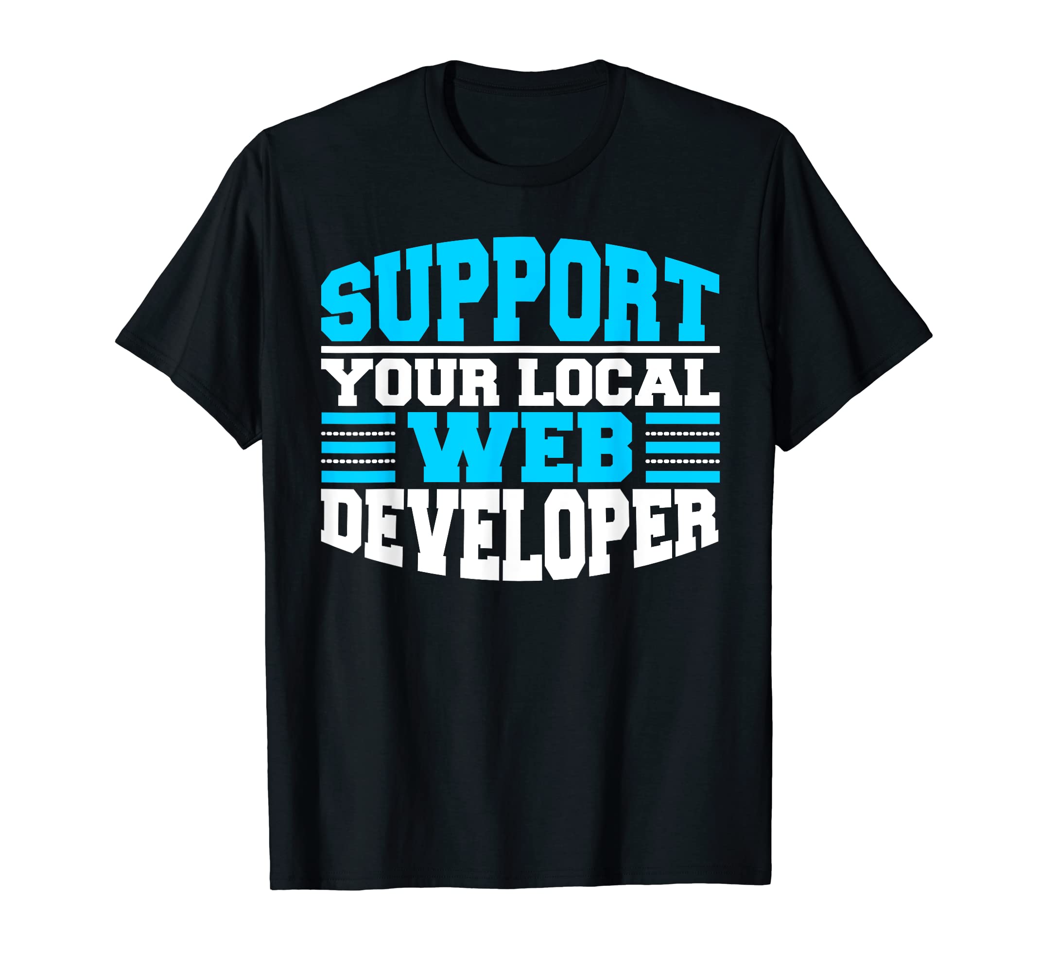 Web Developer Gifts & AccessoriesWeb Developer Support Coding Computer - Websites Web Dev T-Shirt