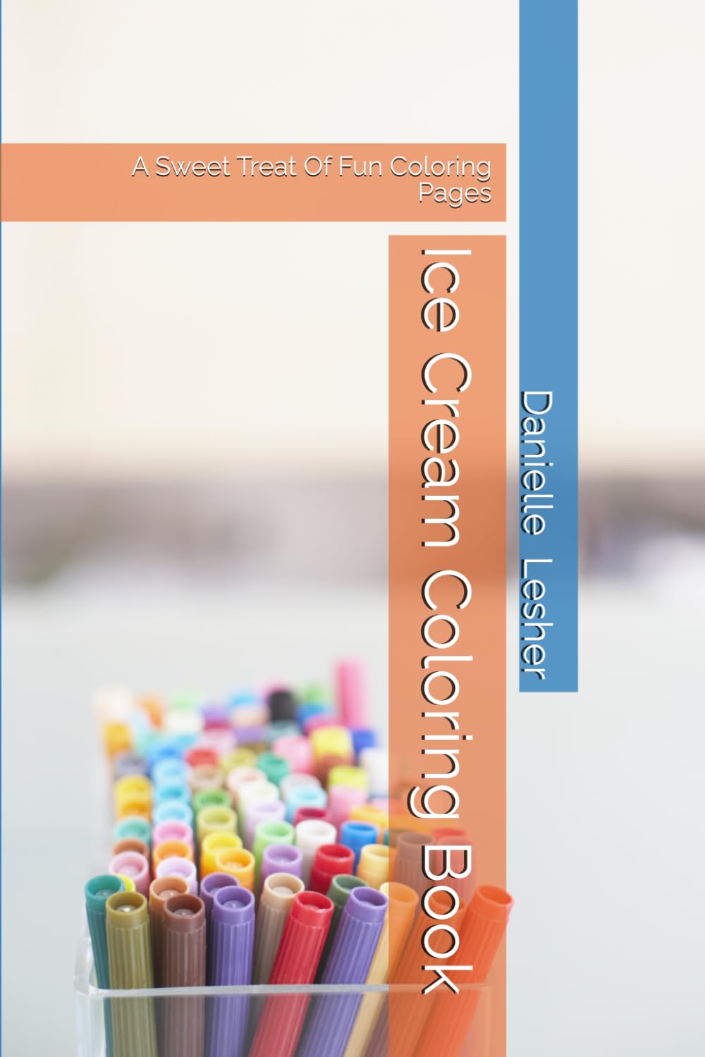 Ice Cream Coloring Book: A Sweet Treat Of Fun Coloring Pages