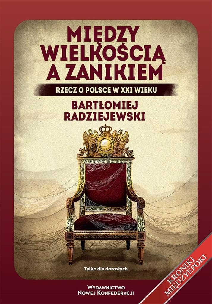 Między wielkością a zanikiem: Rzecz o Polsce w XXI wieku