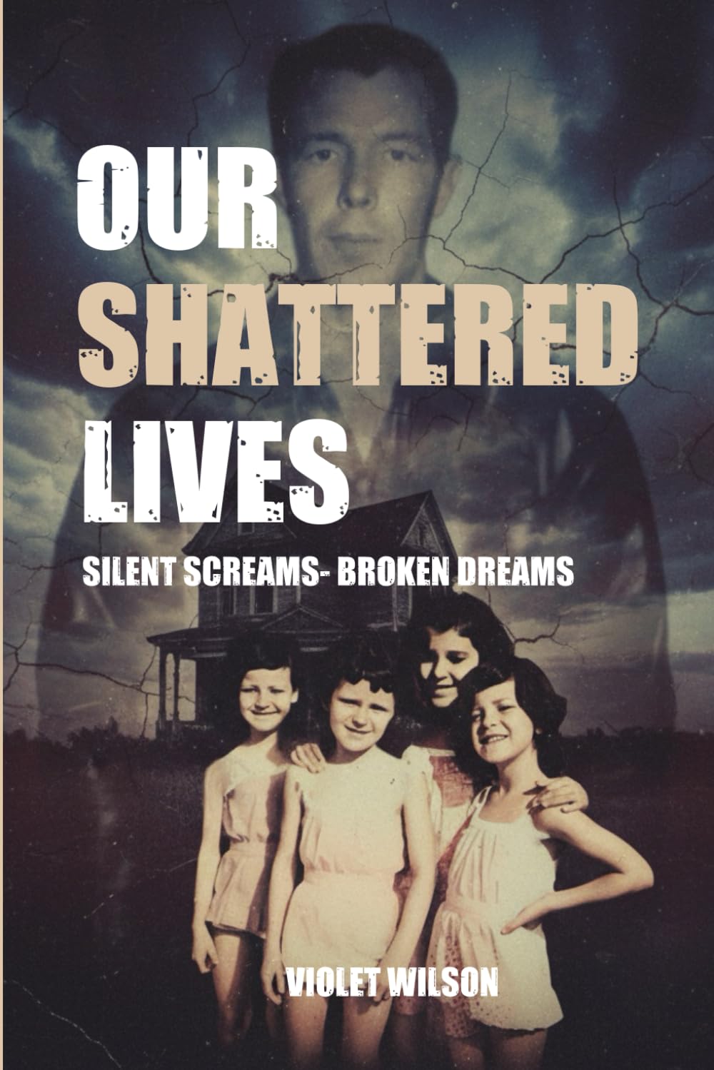 OUR SHATTERED LIVES: Silent Screams Broken Dreams