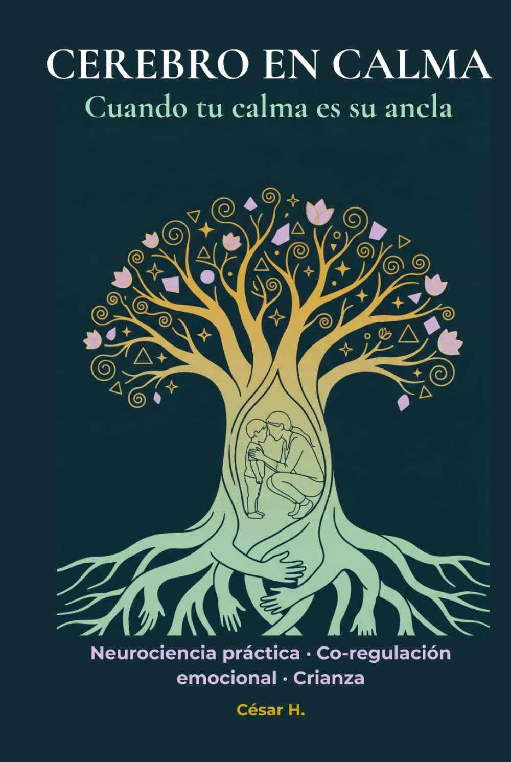 Cerebro en Calma: Caja de herramientas de regulación emocional: Estrategias de neurociencia y disciplina positiva para manejar rabietas y criar niños resilientes (Guía práctica con ejercicios)