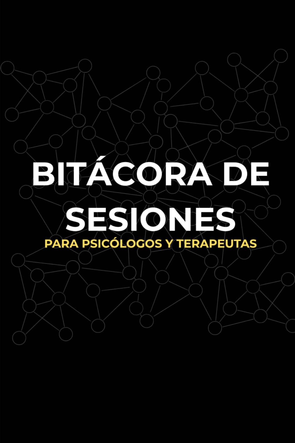 Cuaderno de Trabajo para Psicólogos y Terapeutas: Registro Clínico Táctico y Estructura SOAP: Saga: Nexo Profesional (Vol. 2) (Nexo Profesional: El Psicólogo del Futuro)
