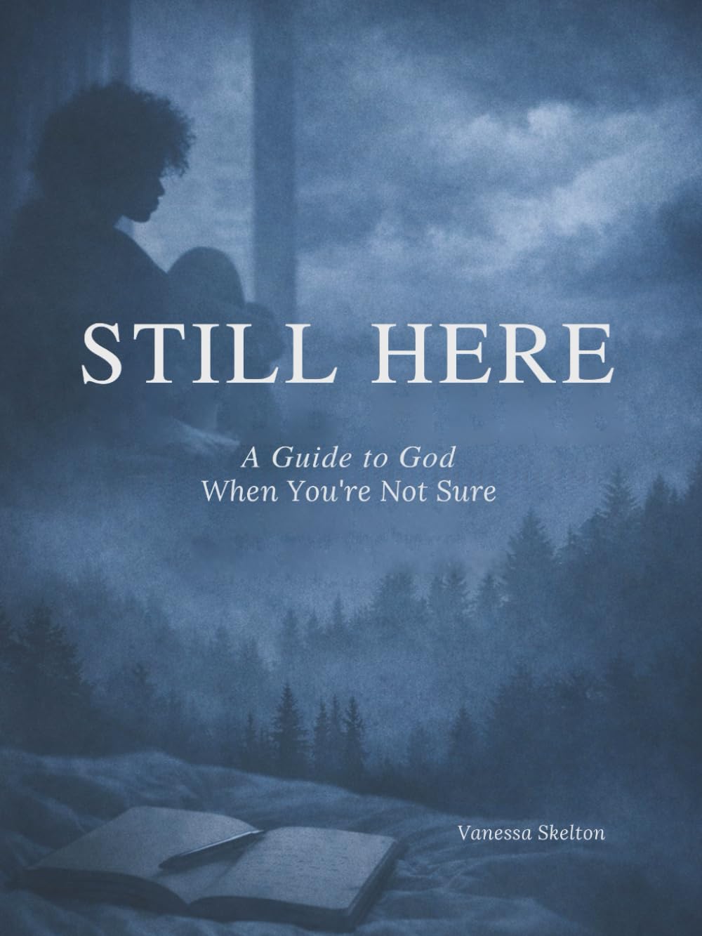 Still Here: A Guide to God When You're Not Sure