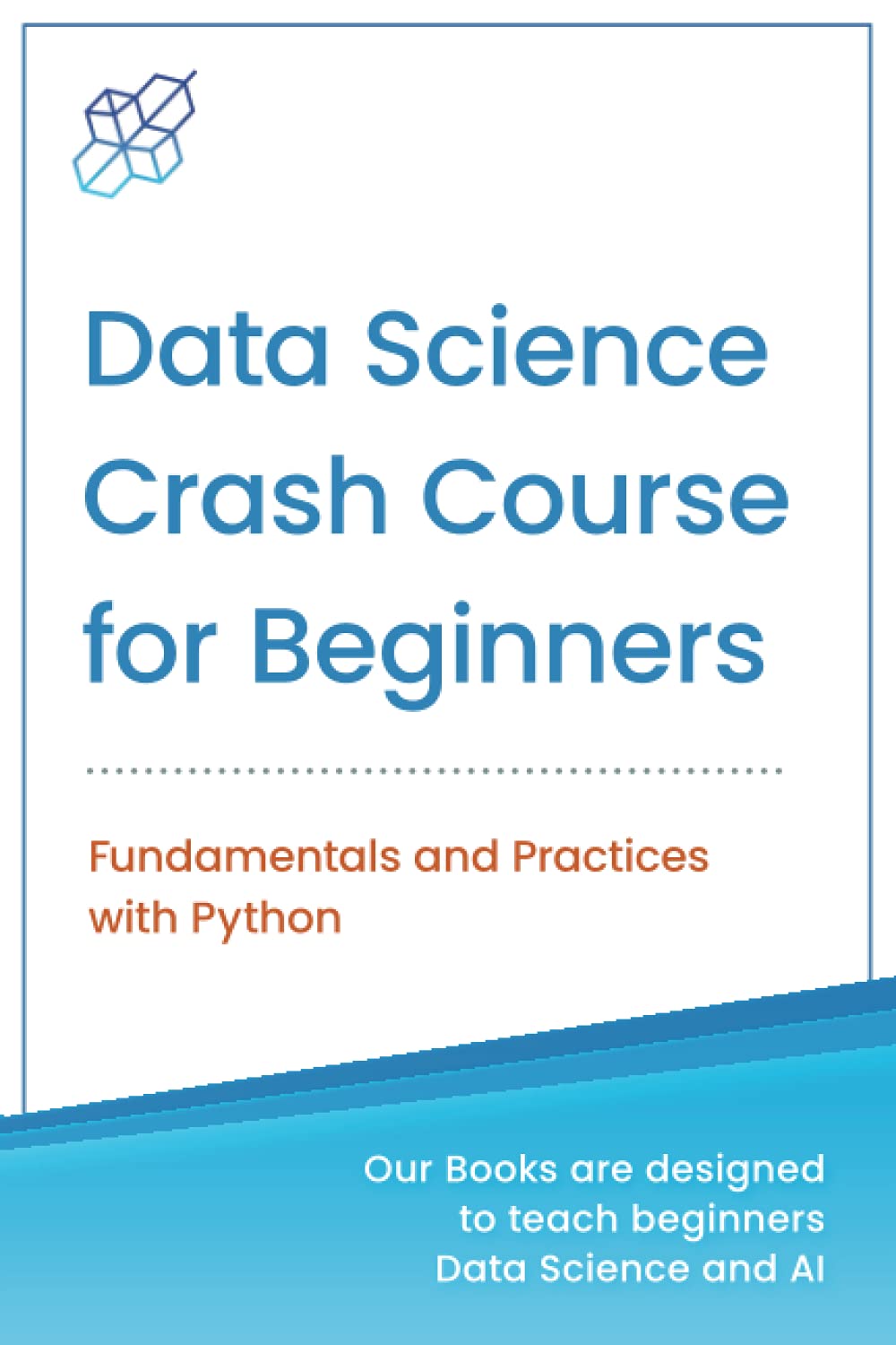 Data Science Crash Course for Beginners with Python: Fundamentals and Practices with Python (Machine Learning & Data Science for Beginners)