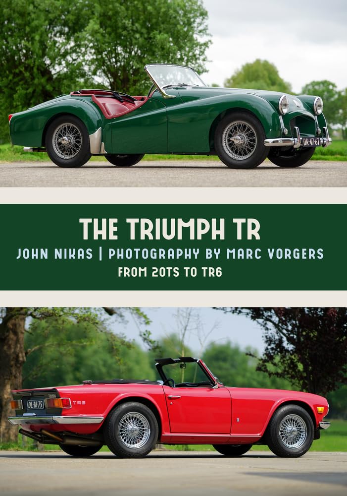 The Triumph TR: From 20TS to TR6. Nikas, Vorgers 9781445673820 Free Shipping**