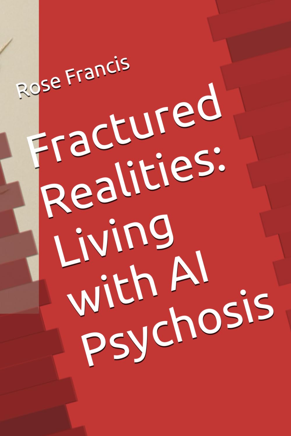 Fractured Realities: Living with AI Psychosis