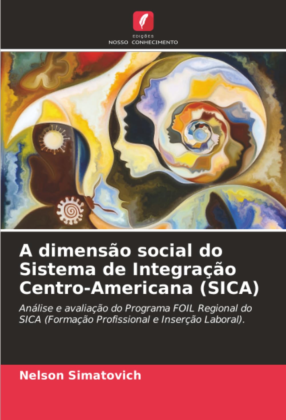A dimensão social do Sistema de Integração Centro-Americana (SICA): Análise e avaliação do Programa FOIL Regional do SICA (Formação Profissional e Inserção Laboral).