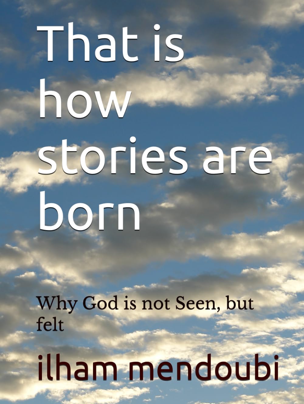 That is how stories are born: Why God is not Seen, but felt
