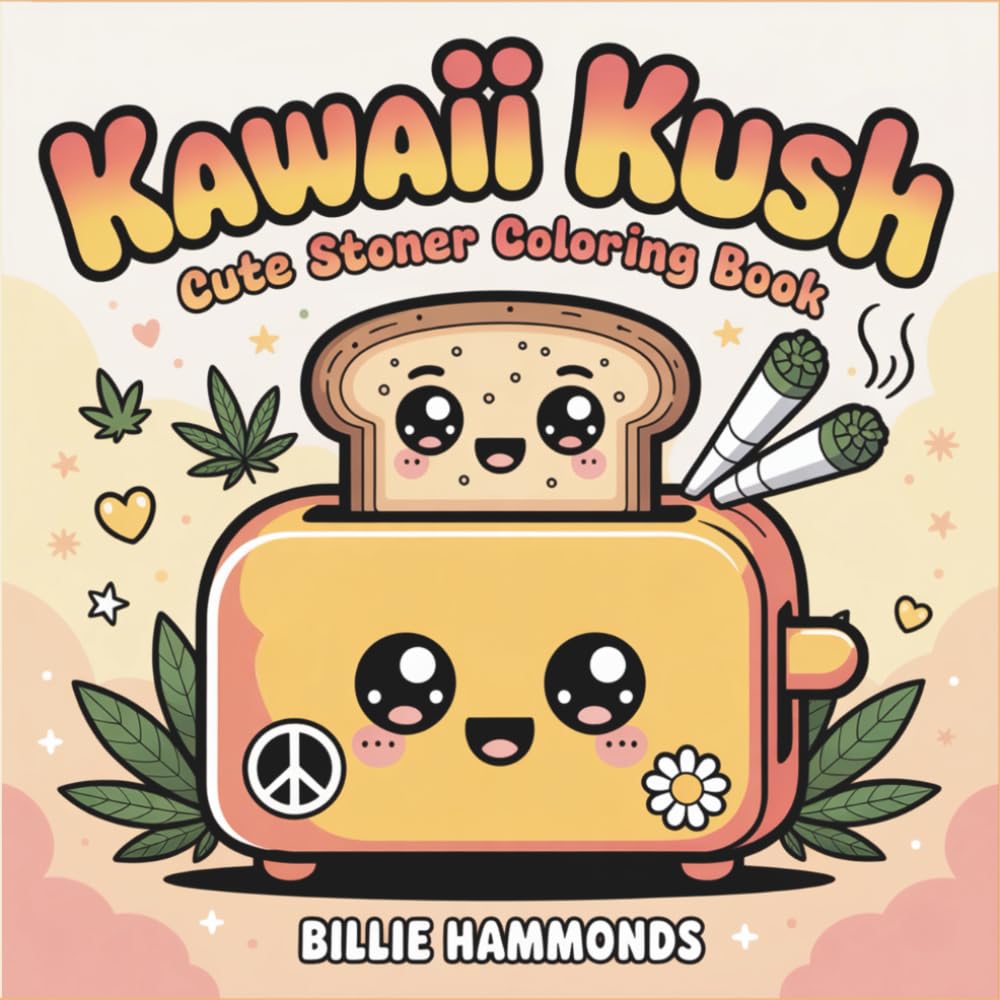 Kawaii Kush: Cute Stoner Coloring Book for Adults with Adorable Cannabis Designs, Chill Stoner Aesthetic Art for Relaxation and Mindful Stress Relief