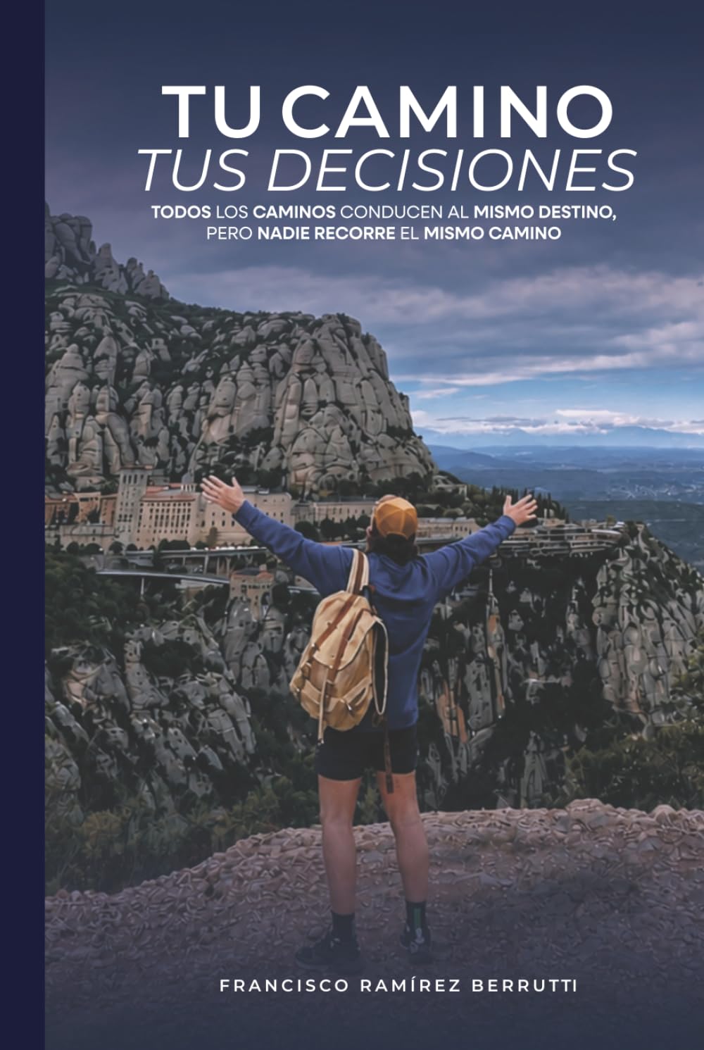 Tu camino, tus decisiones: Todos los caminos conducen al mismo destino, pero nadie recorre el mismo camino.