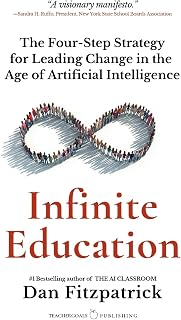 Infinite Education: The Four-Step Strategy for Leading Change in the Age of Artificial Intelligence (LeadershipGoals Series)