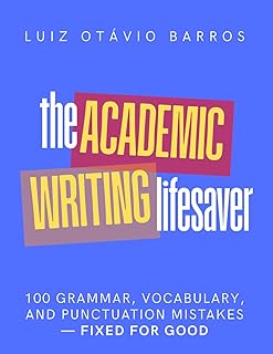 The Academic Writing Lifesaver: 100 grammar, vocabulary, and punctuation mistakes—fixed for good