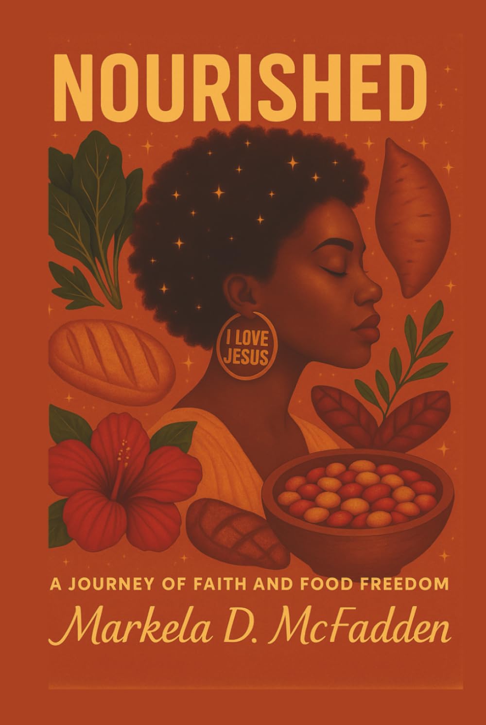 Nourished: A Journey of Faith and Food Freedom.: Healing, Wholeness, and Biblical Nourishment for the Modern Woman