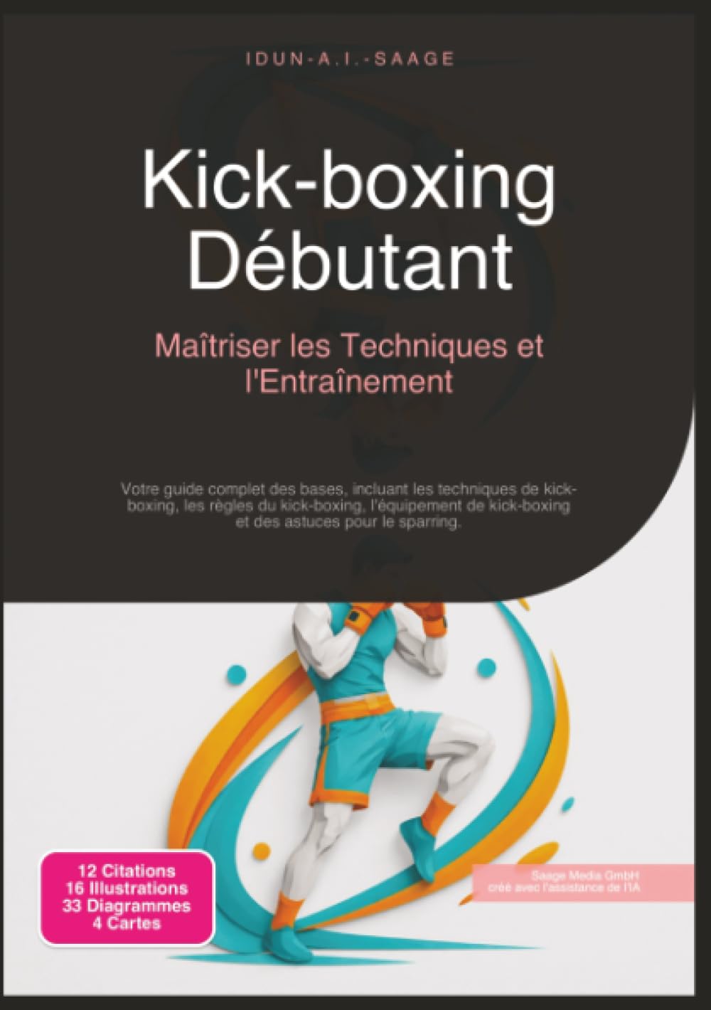 Kick-boxing Débutant: Maîtriser les Techniques et l'Entraînement (Arts martiaux)