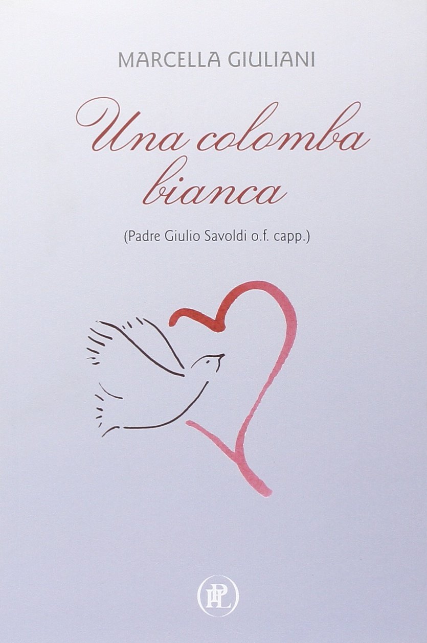Una colomba bianca (Padre Giulio Savoldi o.f. capp.) (Le Piume)