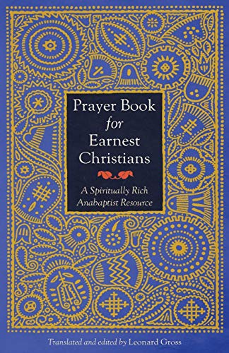 Prayer Book For Earnest Christians: A Spiritually Rich Anabaptist Resource #TOP2