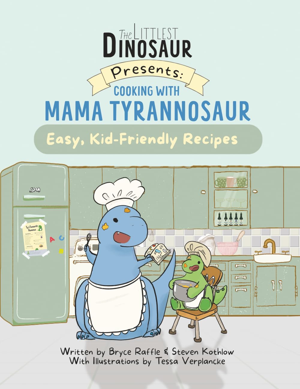 Cooking With Mama Tyrannosaur: Easy, Kid-Friendly Recipes (The Littlest Dinosaur)