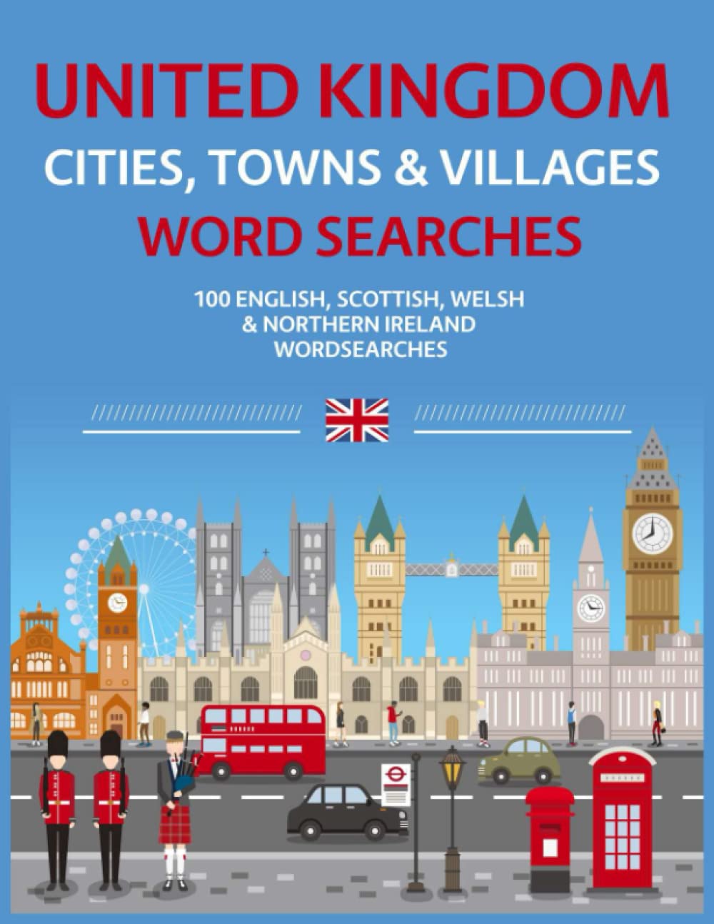 United Kingdom Cities, Towns & Villages Word Searches: 100 English, Scottish, Welsh & Northern Ireland Wordsearches