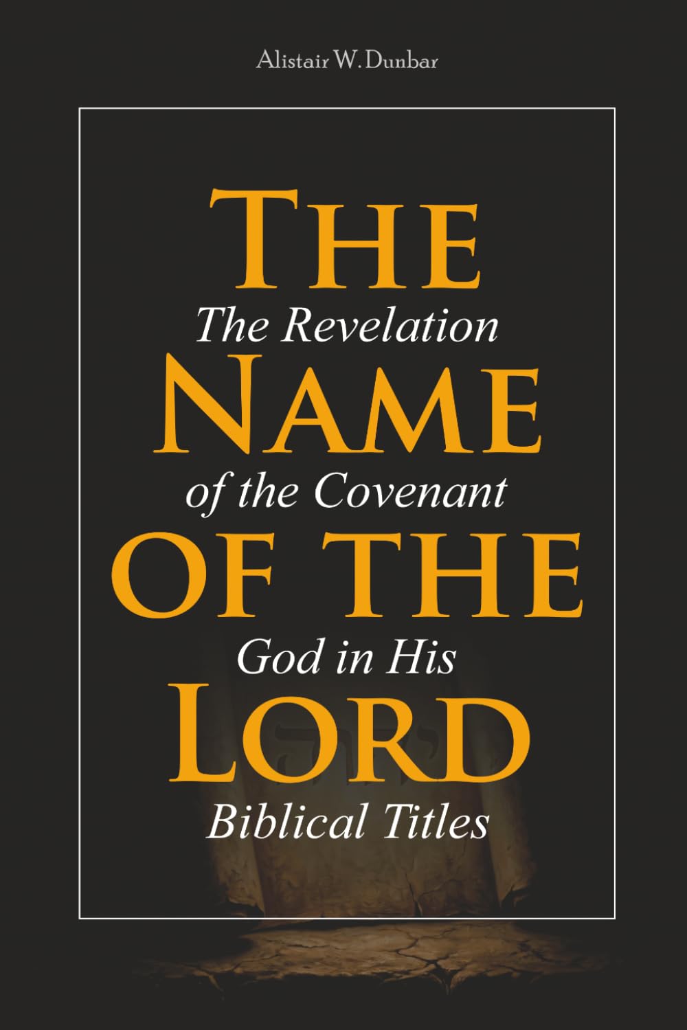 The Name of the Lord: The Revelation of the Covenant God in His Biblical Titles