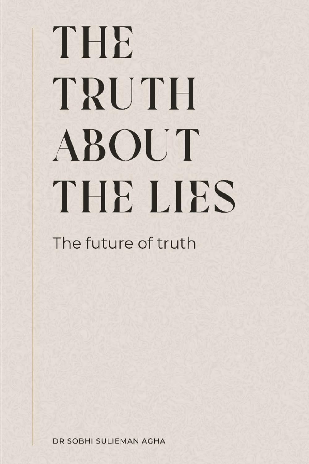 The Truth about Lies: The Future of Truth