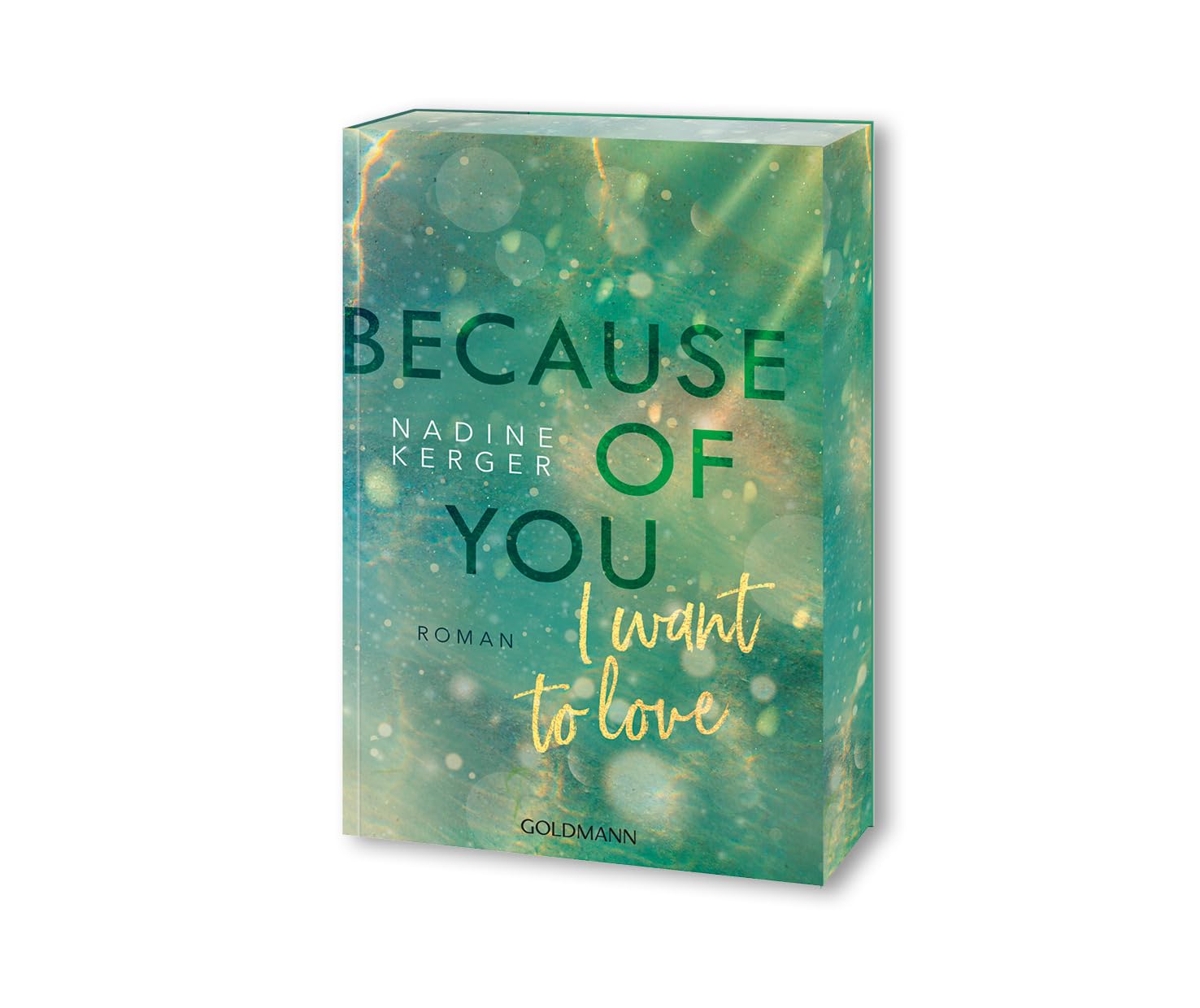 Because of You I Want to Love Roman. Mit farbigem Buchschnitt in limitierter Auflage