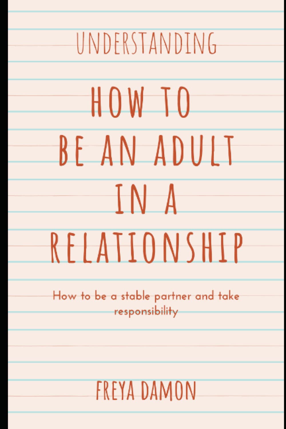 Understanding how to be an Adult in a Relationship: How to be a stable partner and take responsibility
