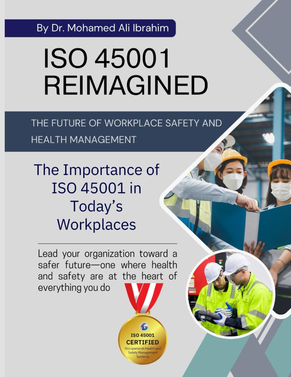 ISO 45001 REIMAGINED THE FUTURE OF WORKPLACE SAFETY AND HEALTH MANAGEMENT: The Importance of ISO 45001 in Today’s Workplaces