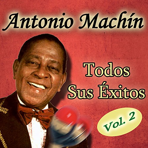 Play Todos sus Éxitos ,Vol. 2 by Antonio Machín on Amazon Music