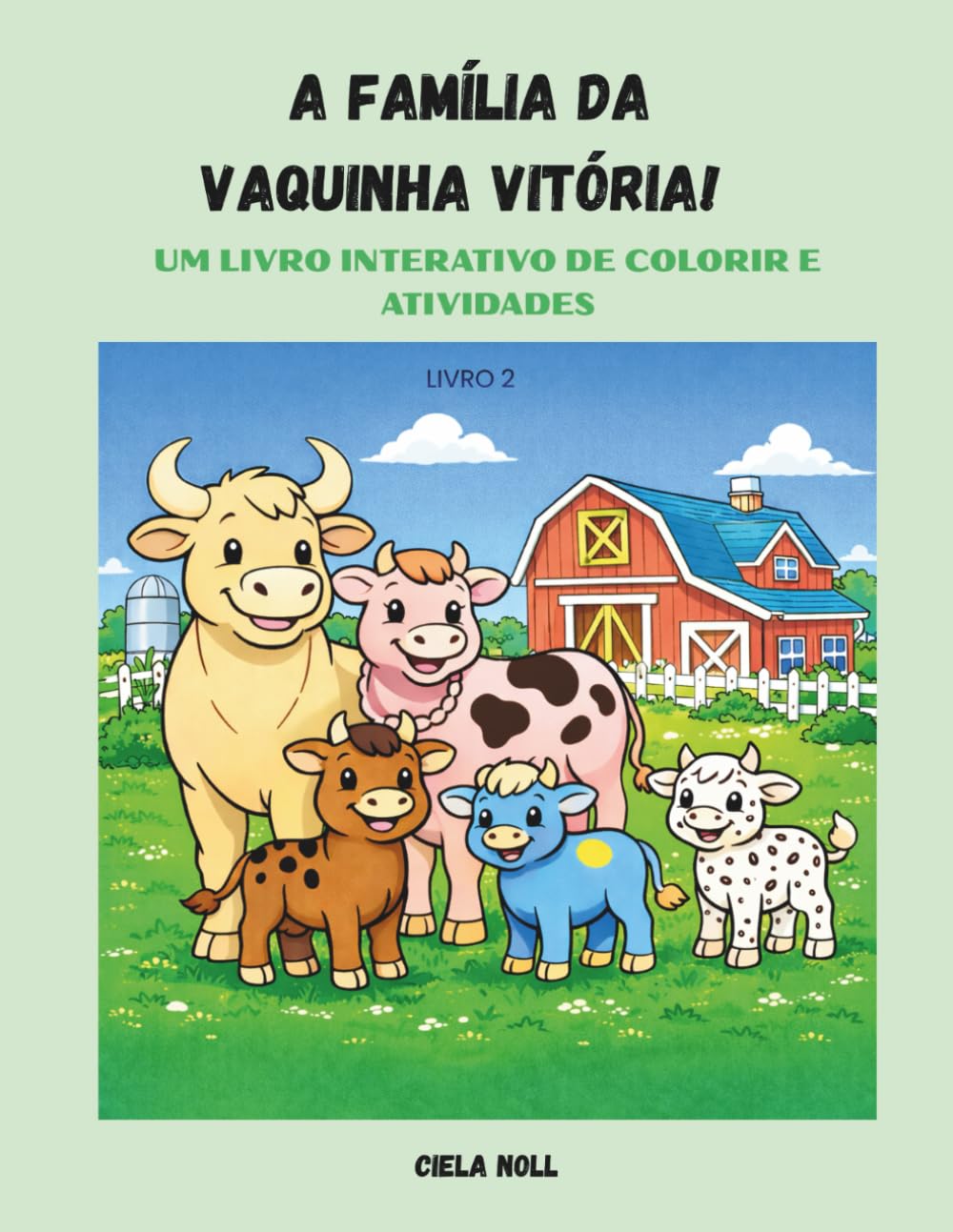 A FamÍlia da Vaquinha Vitória!: Livro Interativo de Atividades e Colorir: Uma História Doce sobre Família, Amizade e Descobertas na Fazenda. (As aventuras de Vitória.)