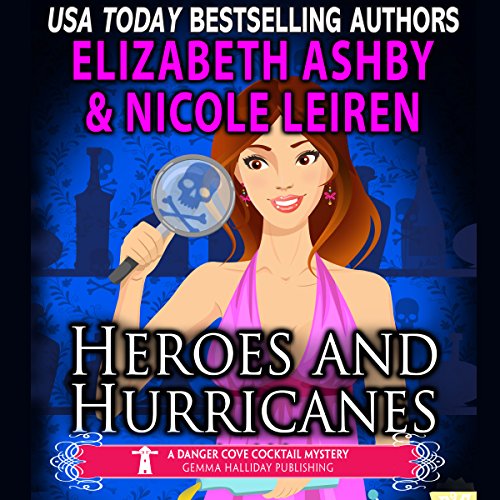 Heroes and Hurricanes: A Danger Cove Cocktail Mystery by Elizabeth Ashby | Audiobook Heroes and Hurricanes: A Danger Cove Cocktail Mystery by Elizabeth Ashby | Audiobook