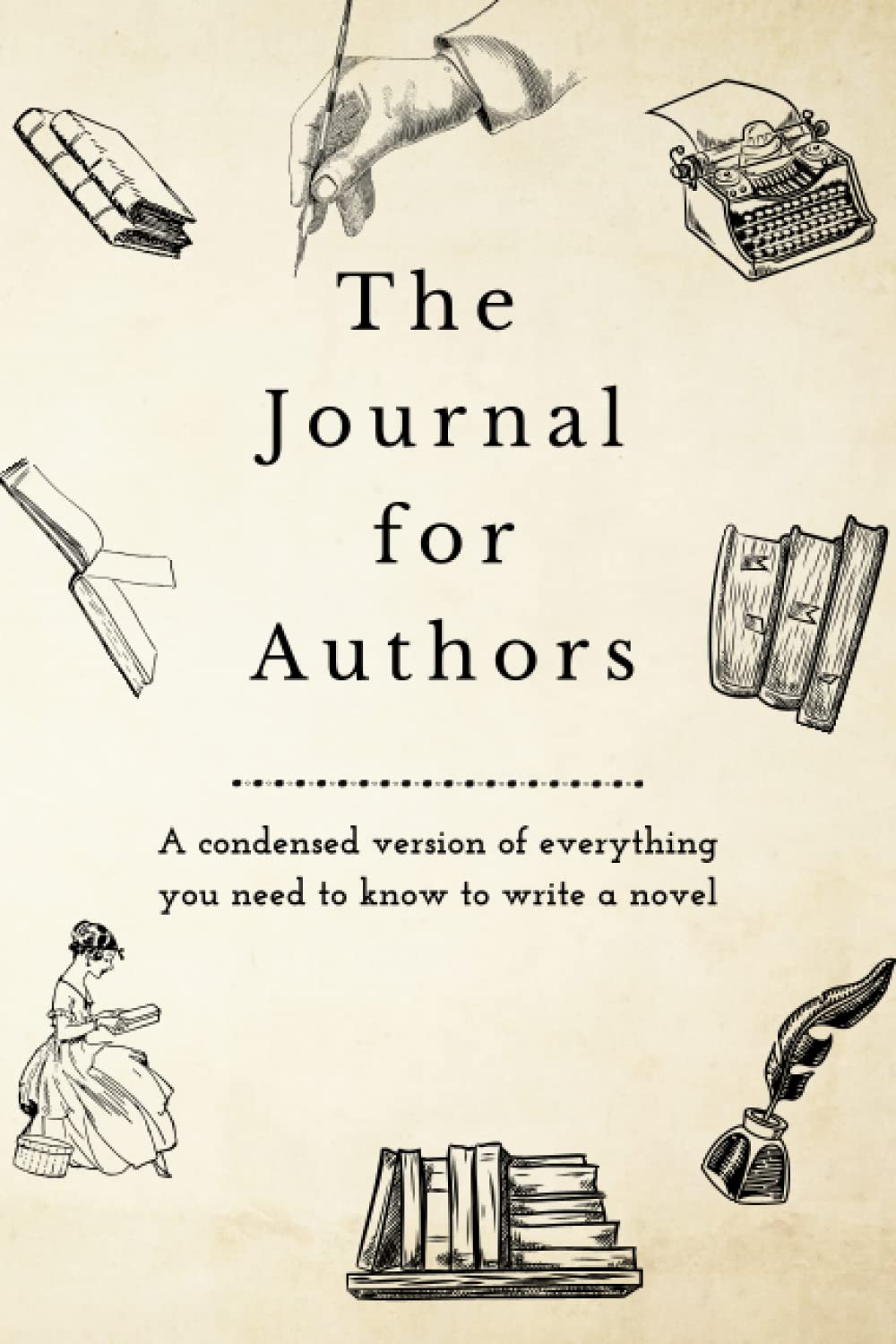 The Author's Journal: Word Count Tracker, Beat Sheet, and Novel Basics: A Journal for new Writers who Want to Become Authors
