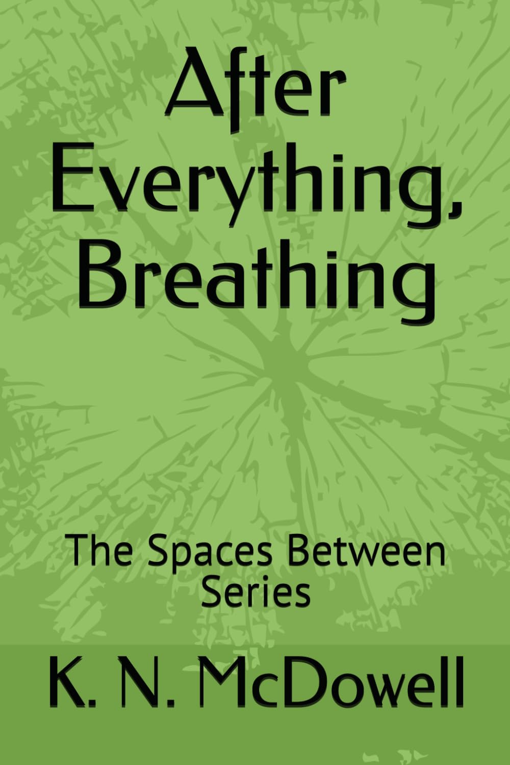 After Everything, Breathing: The Spaces Between Series