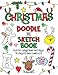 Christmas Doodle and SketchBook: A fun holiday coloring, activity, and doodle book for kids of all ages